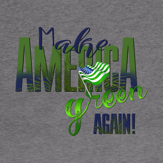 Make America Green Again by frugalmistress